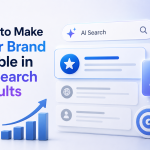 How to Make Your Brand Visible in AI Search Results